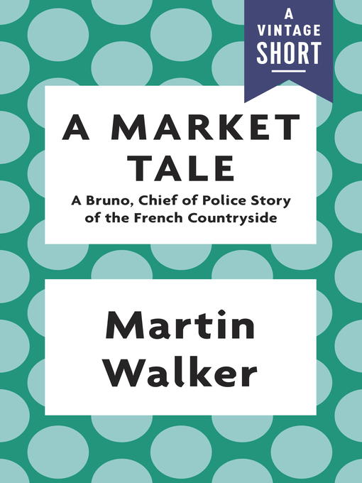 Title details for A Market Tale by Martin Walker - Wait list